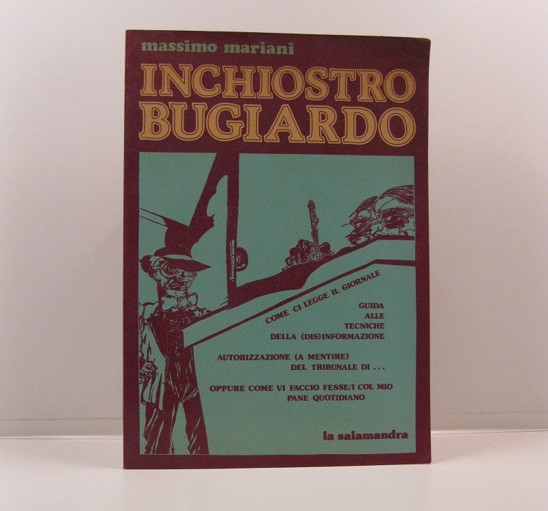 Inchiostro bugiardo. Come ci legge il giornale... Guida alle tecniche della (dis)informazione; autorizzazione (a mentire) oppure comi vi faccio fesse/i col mio pane quotidiano